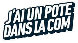 j'ai un pote dans la com